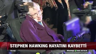 Stephen Hawkıng hayatını kaybetti - 14 Mart 2018