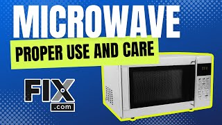 Getting The Most Out of Your Microwave: FIX.com's Microwave Use and Care Guide!