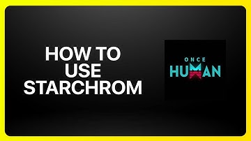 How To Use Starchrom in Once Human Tutorial