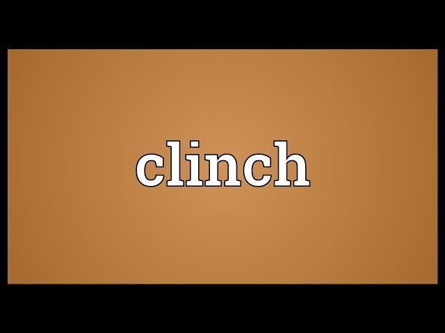 Clinch Meaning in Hindi/Clinch का अर्थ या मतलब क्या होता है 