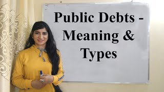 Public Debts - Meaning & Types