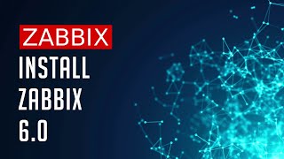 How To Install Zabbix 6.0 LTS