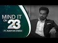 Mind It On 23 Ft. Humayun Saeed