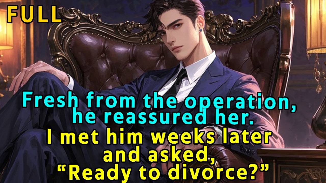 Fresh from the operation, he reassured her. I met him weeks later and asked, “Ready to divorce?”