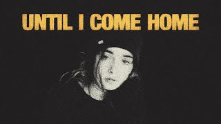 Two Feet & grandson - Until I Come Home (lyrics)
