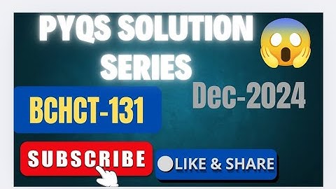 PYQS SOLUTION SERIES OF BCHCT-131|| DECEMBER 2024 ||PAPER DISCUSSION #bscgeneral #chemistry #2025