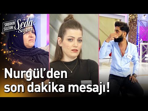 Yüzüğü Fırlatan Nurgül'den Son Dakika Mesajı! - Sabahın Sultanı Seda Sayan
