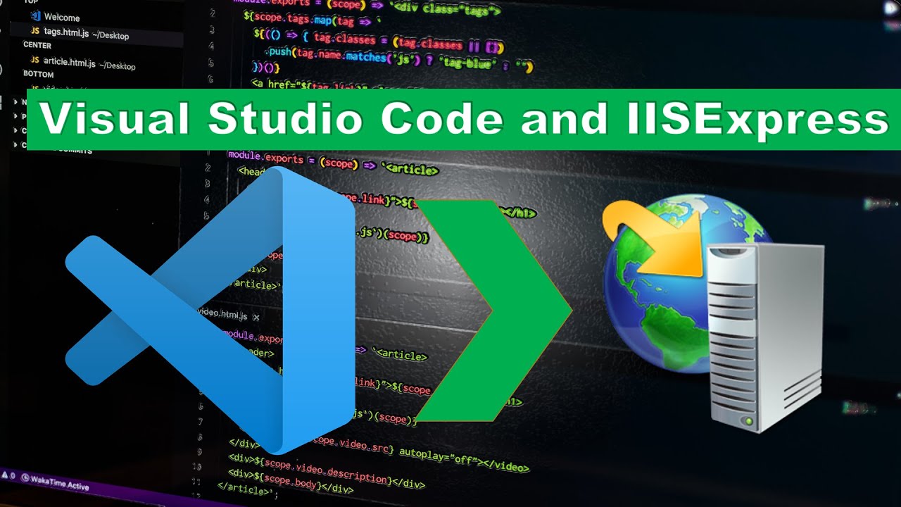 iis express คือ  2022 Update  VsCode and IISExpress- How to use it together