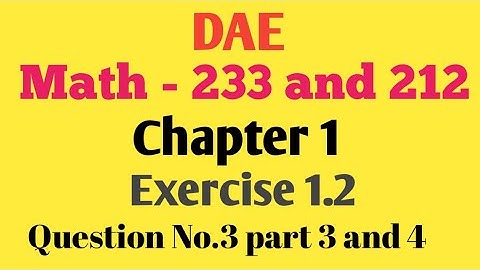 DAE Math 233 Chapter 1 Exercise 1.2 Question No. 3 Part 3 And 4