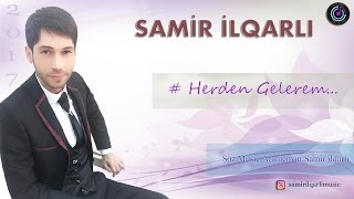 Samir Ilqarli - Herden Gelerem 2017  Resimi
