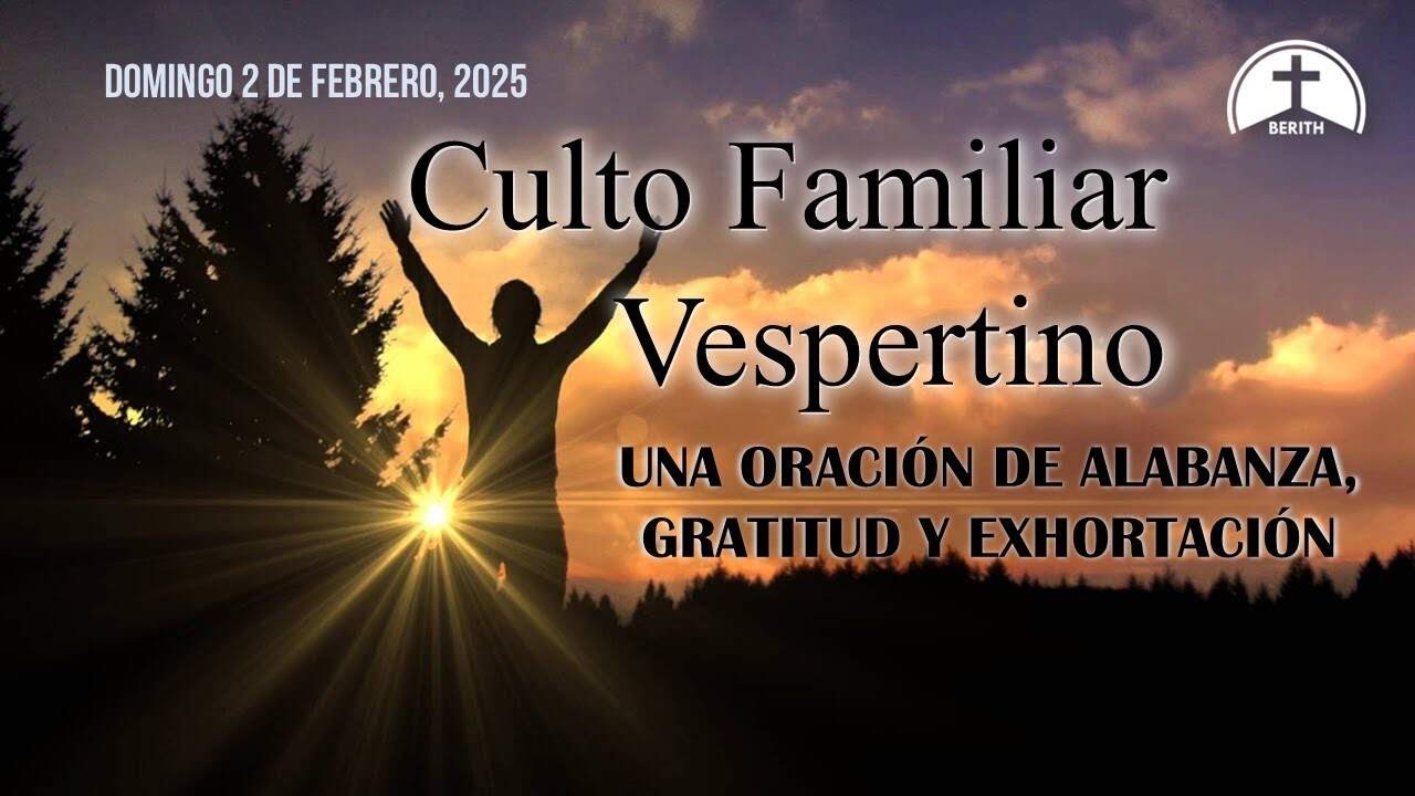 Culto Familiar Vespertino - 2 de febrero, 2025 - Berith - YouTube