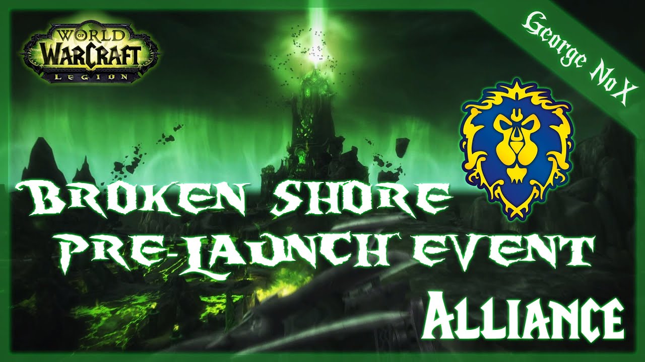 WoW: Legion | Broken Shore Pre-Launch Event | Alliance