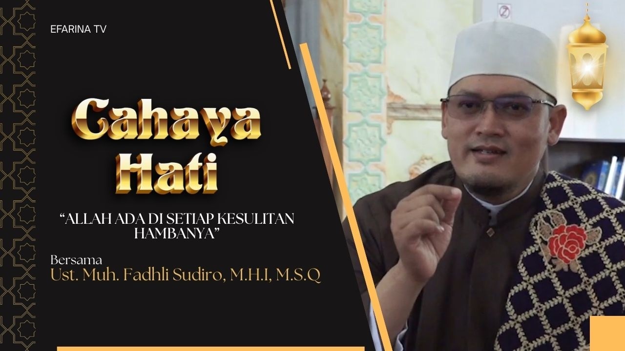 Allah Selalu Bersama Hambanya dalam Setiap Kesulitan dan Ujian Hidup - CAHAYA HATI