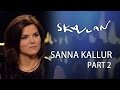Sanna Kallur | Part 2 | Skavlan