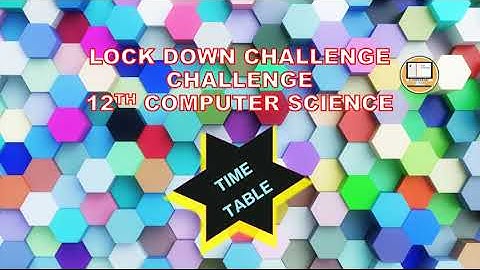 LOCK DOWN CHALLENGE CHALLENGE TIME TABLE || 12TH COMPUTER SCIENCE