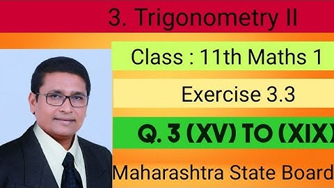 Trigonometry II | Exercise 3.3 I Q.3 (xv) to (xix) I Maths I | Class 11th New Syllabus | P N Sir