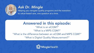 Explaining eCQMs, MIPS CQMs, and Digital Quality Measurement | Ask Dr. Mingle