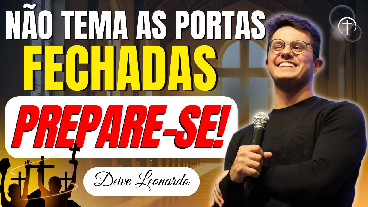 Como Enfrentar o Fechamento de Portas com Fé? Prepare-se para as Novas Oportunidades |Deive Leonardo