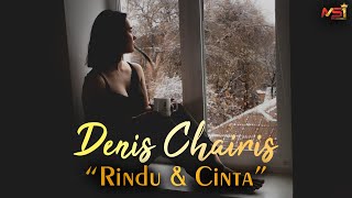 Denis Chairis - Rindu & Cinta