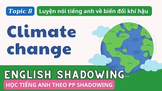 Topic 8: Climate Change - Shadowing English-Speaking