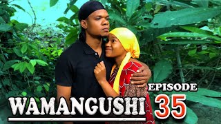 WAMANGUSHI -EPISODE 35