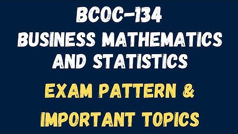 BCOC-134 Business Mathematics and Statistics | Exam pattern & Important topics | #bcoc134 #bcomg