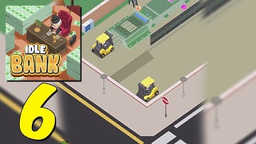 Idle Bank - Gameplay Walkthrough Android, IOS Part 6