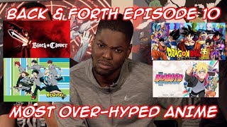 BACK & FORTH EPISODE 10: MOST OVERHYPED ANIME - DRAGON BALL SUPER IS MORE HYPED THAN BORUTO?!