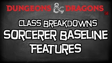 Dungeons & Dragons 5e Tutorial "Class Breakdowns Workshop, Baseline Sorcerer"