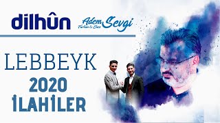 Adem Sevgi - Lebbeyk | 2020 Muhteşem İlahiler 📌#dilhun Resimi