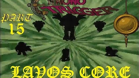 Chrono Trigger Part 15 (Lavos Core)