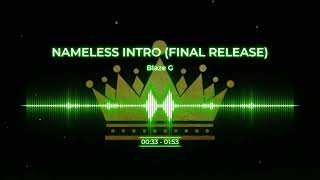 Blaze G -  Nameless Intro FINAL RELEASE