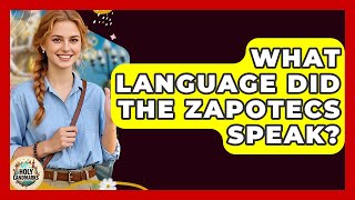 What Language Did The Zapotecs Speak? - Holy Landmarks