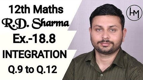 RD Sharma Integration l Ex.-18.8 Q.9 to Q.12 l Solutions of chapter 18 class12 maths By Himanshu Sir