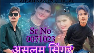 Aslam Singar Mewati Song Sr No 007123 Ahsan Naveen Soyab Dhojiya