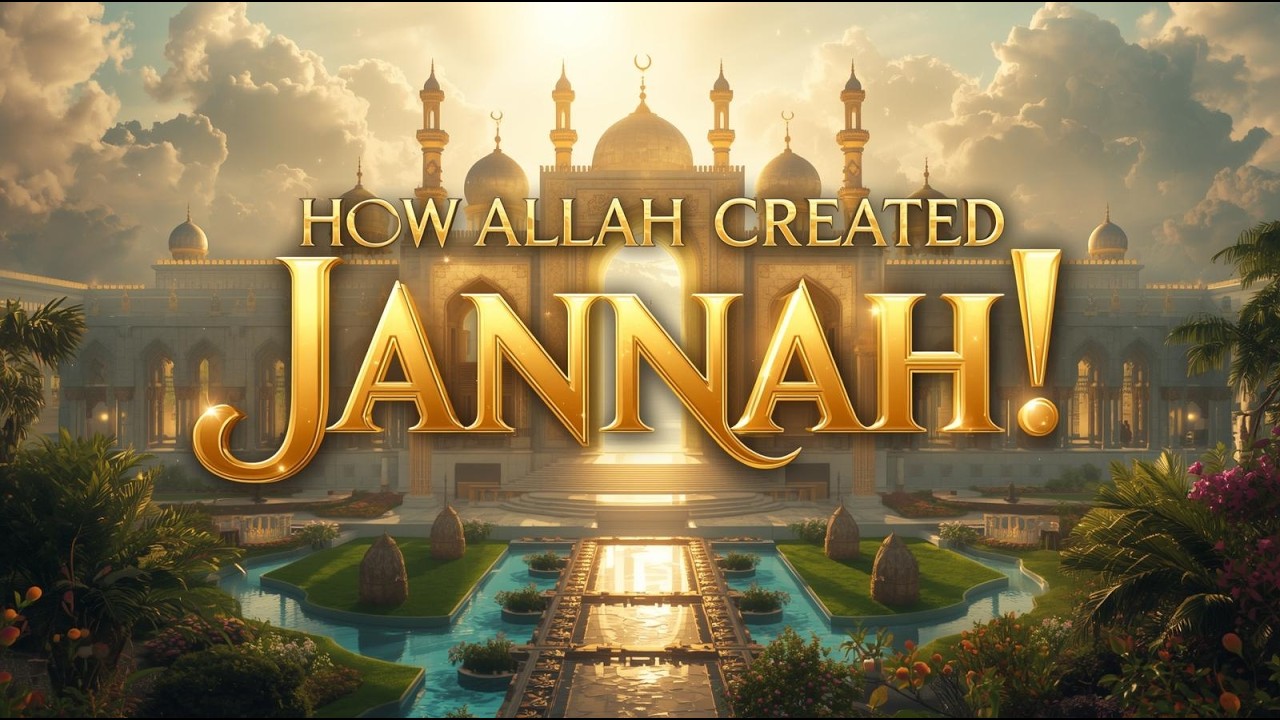 How Allah Created Jannah | Detailed Islamic Explanation of Paradise