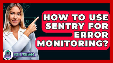 How To Use Sentry For Error Monitoring? - Next LVL Programming
