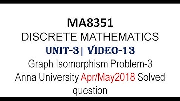 MA8351| DISCRETE MATHEMATICS| UNIT-3| VIDEO-13| GRAPH ISOMORPHISM| PROBLEM-3