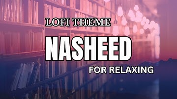 Nasheed For Studying And Relaxing with lofi theme#nasheedcollection