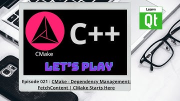 CMake-Episode 021: CMake - Dependency Management: FetchContent | CMake Starts Here