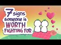 7 Signs Someone is Worth Fighting For