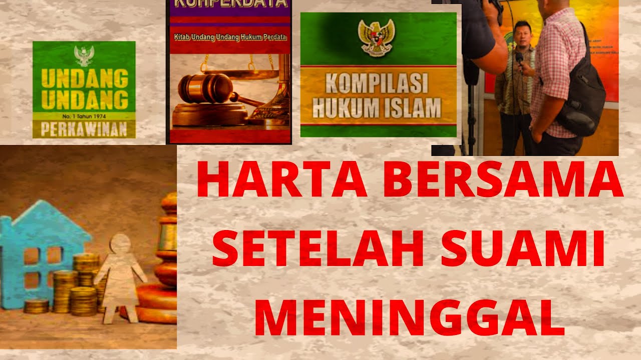 HARTA BERSAMA JIKA SUAMI MENINGGAL DUNIA, BAGAIMANA CARA PEMBAGIANNYA? BERAPA HAK ISTRI ATAU JANDA?