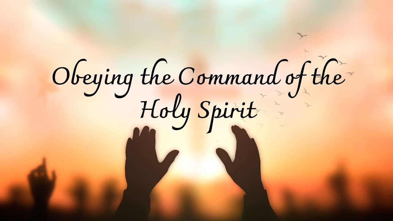 “Obeying the Command of the Holy Spirit