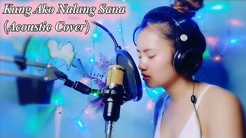Kung Ako Nalang Sana | Acoustic Cover