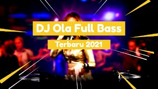 DJ OLA FULL BASS ALBUM TIKTOK VIRAL SONG TERBARU