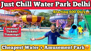 Just Chill Water Park Delhi  | Just Chill Water Park Ticke Price 2024 | Just Chill Park Vlog