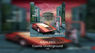Video thumbnail of "Adam Nitti - Cosmic Underground"