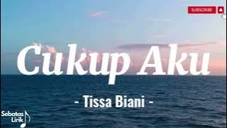 Tissa Biani - Cukup Aku (Lirik Lagu)