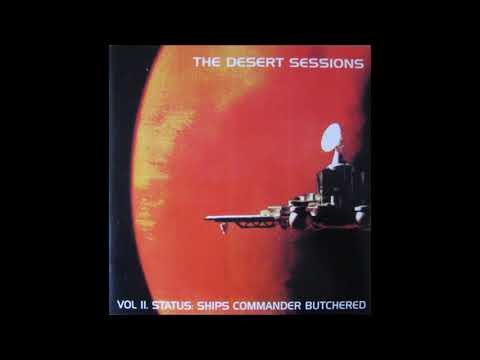 Volume 2: Status: Ships Commander Butchered (1998)- The Desert Sessions