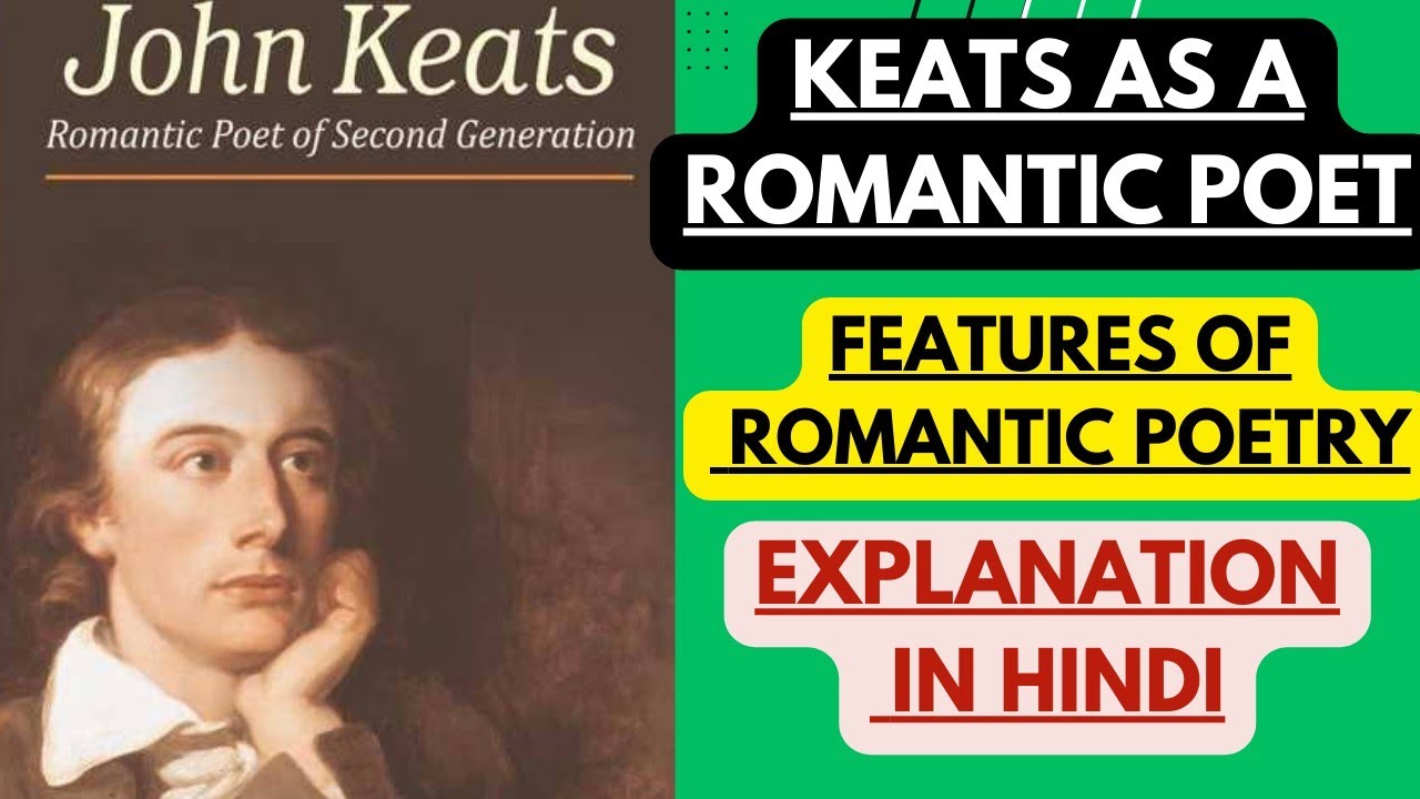 Keats as a Romantic Poet | Features of Romantic Poetry | Explanation in ...